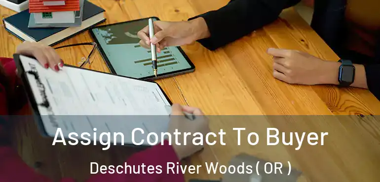  Assign Contract To Buyer Deschutes River Woods ( OR )