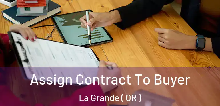 Assign Contract To Buyer La Grande ( OR )