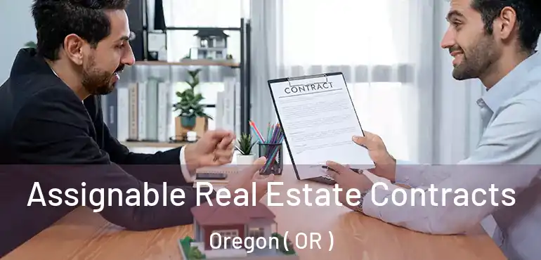  Assignable Real Estate Contracts Oregon ( OR )