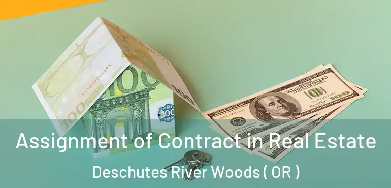  Assignment of Contract in Real Estate Deschutes River Woods ( OR )