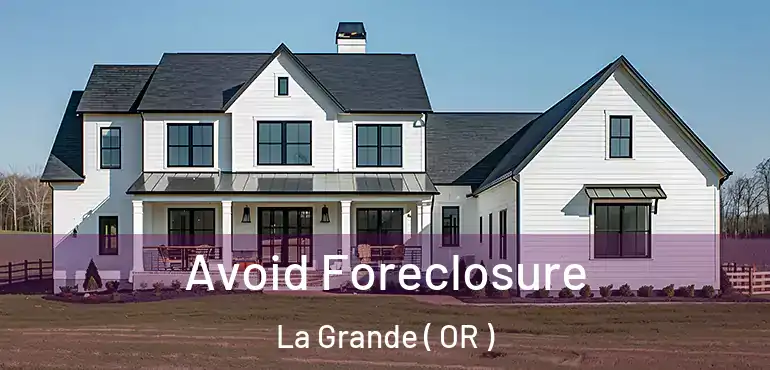  Avoid Foreclosure La Grande ( OR )