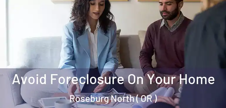  Avoid Foreclosure On Your Home Roseburg North ( OR )