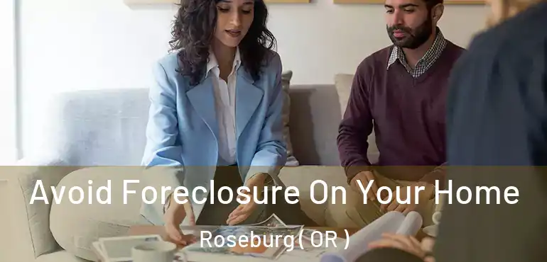  Avoid Foreclosure On Your Home Roseburg ( OR )