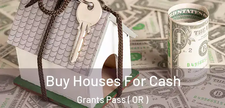  Buy Houses For Cash Grants Pass ( OR )