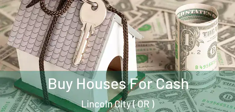  Buy Houses For Cash Lincoln City ( OR )