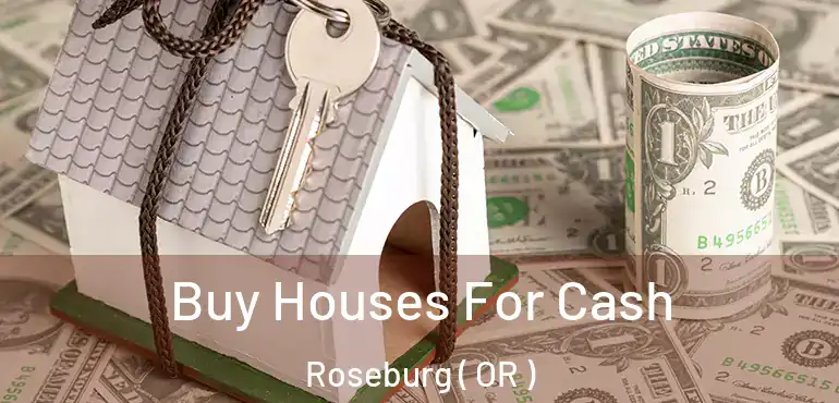  Buy Houses For Cash Roseburg ( OR )
