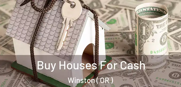  Buy Houses For Cash Winston ( OR )