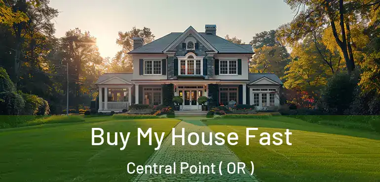  Buy My House Fast Central Point ( OR )