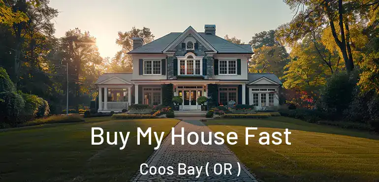 Buy My House Fast Coos Bay ( OR )