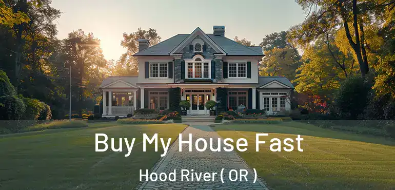  Buy My House Fast Hood River ( OR )