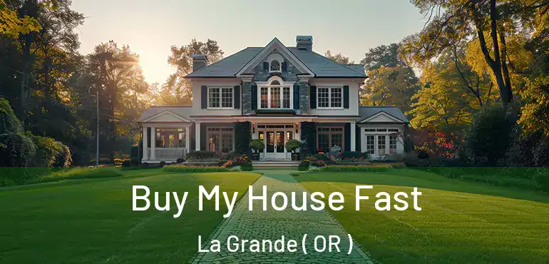 Buy My House Fast La Grande ( OR )