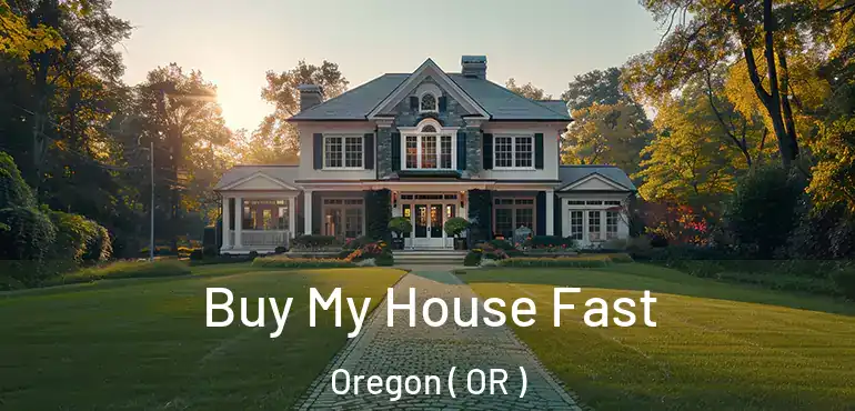  Buy My House Fast Oregon ( OR )