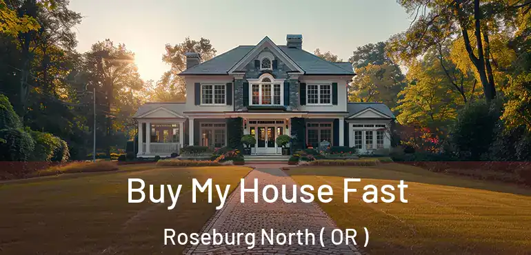  Buy My House Fast Roseburg North ( OR )