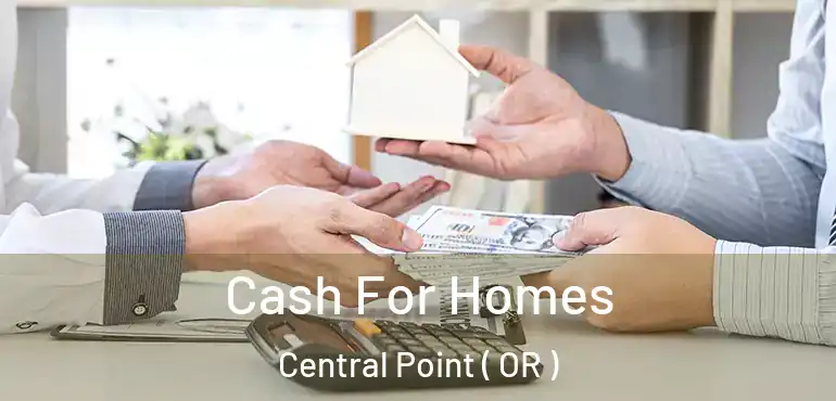  Cash For Homes Central Point ( OR )