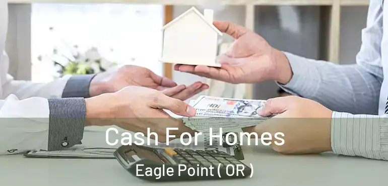  Cash For Homes Eagle Point ( OR )