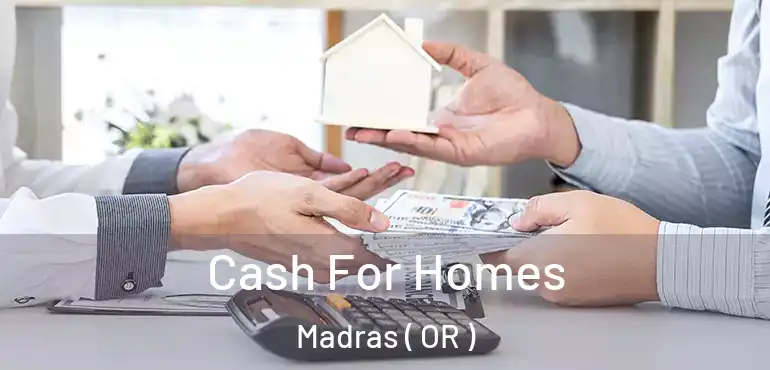 Cash For Homes Madras ( OR )