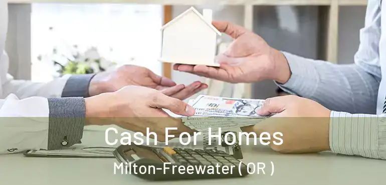  Cash For Homes Milton-Freewater ( OR )
