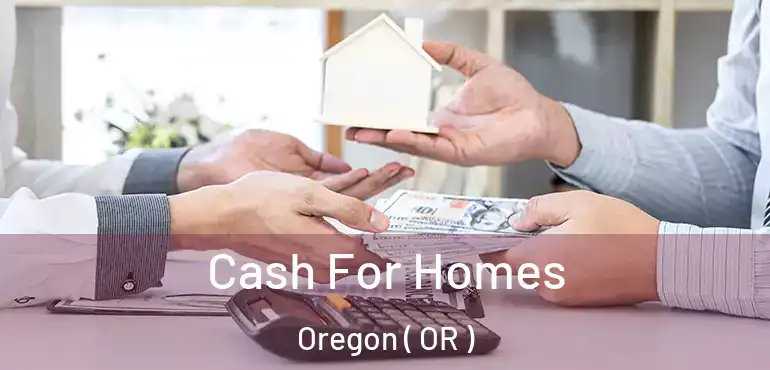  Cash For Homes Oregon ( OR )