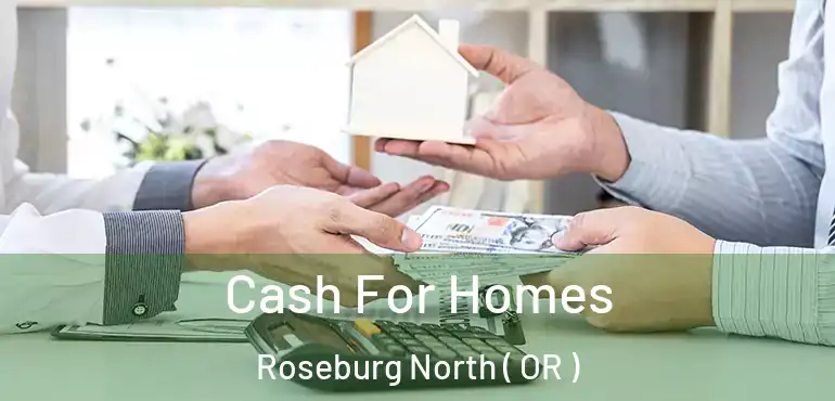  Cash For Homes Roseburg North ( OR )