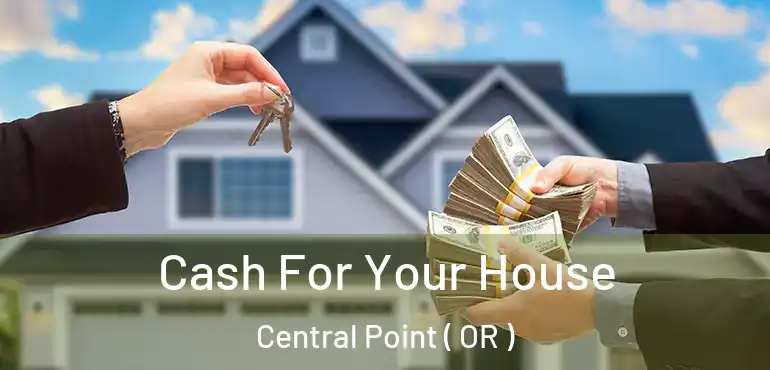  Cash For Your House Central Point ( OR )