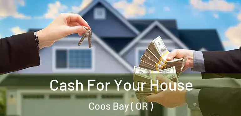  Cash For Your House Coos Bay ( OR )