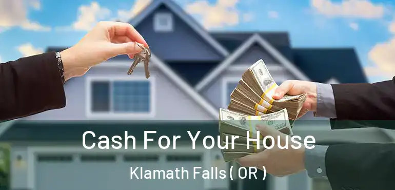  Cash For Your House Klamath Falls ( OR )