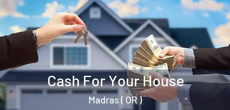  Cash For Your House Madras ( OR )