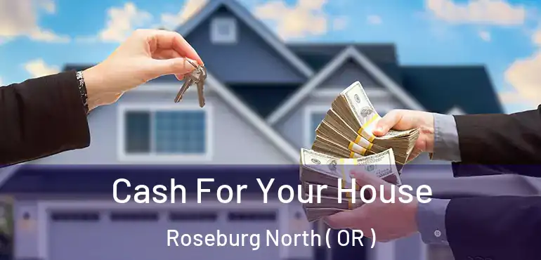  Cash For Your House Roseburg North ( OR )