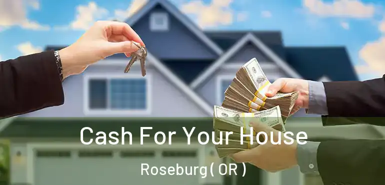  Cash For Your House Roseburg ( OR )