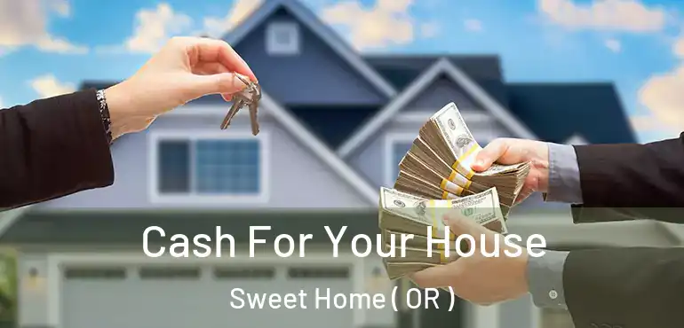  Cash For Your House Sweet Home ( OR )