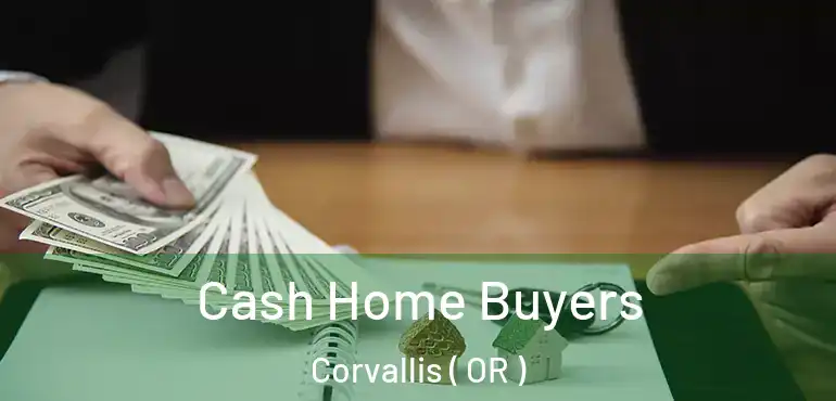  Cash Home Buyers Corvallis ( OR )