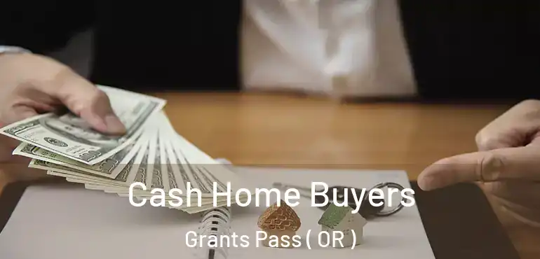  Cash Home Buyers Grants Pass ( OR )