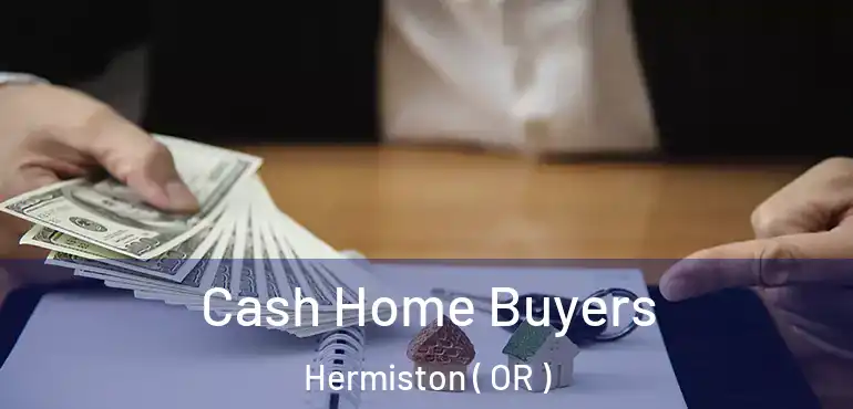  Cash Home Buyers Hermiston ( OR )