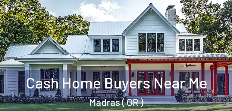  Cash Home Buyers Near Me Madras ( OR )