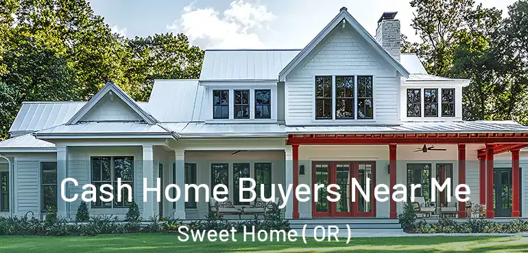  Cash Home Buyers Near Me Sweet Home ( OR )