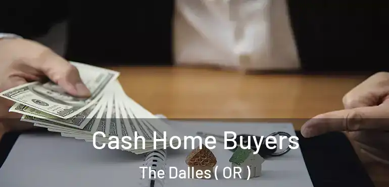  Cash Home Buyers The Dalles ( OR )