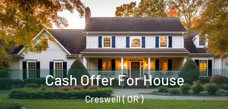  Cash Offer For House Creswell ( OR )