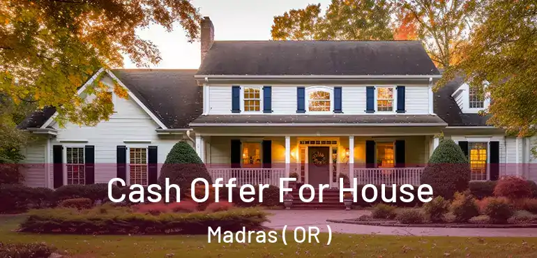  Cash Offer For House Madras ( OR )