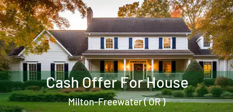  Cash Offer For House Milton-Freewater ( OR )