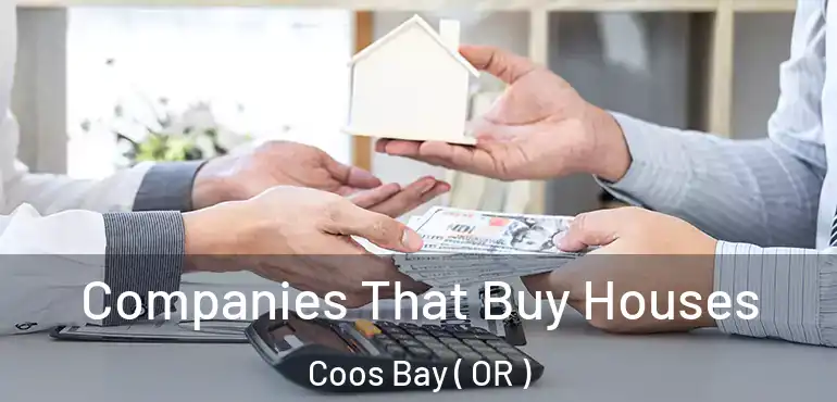  Companies That Buy Houses Coos Bay ( OR )