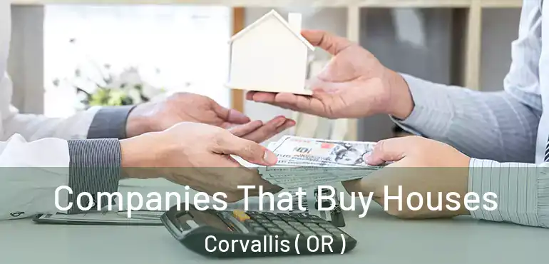  Companies That Buy Houses Corvallis ( OR )