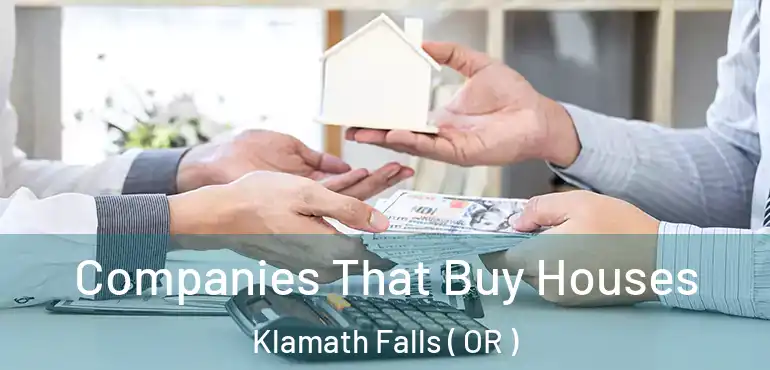 Companies That Buy Houses Klamath Falls ( OR )