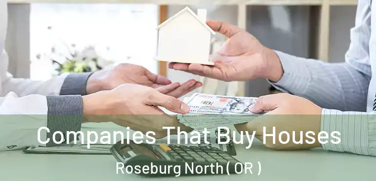  Companies That Buy Houses Roseburg North ( OR )
