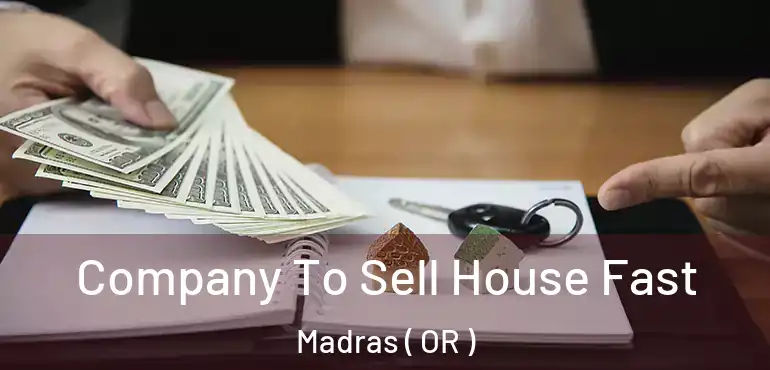  Company To Sell House Fast Madras ( OR )