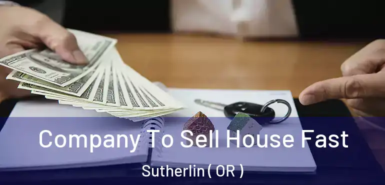  Company To Sell House Fast Sutherlin ( OR )