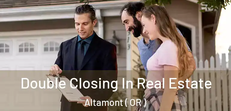  Double Closing In Real Estate Altamont ( OR )