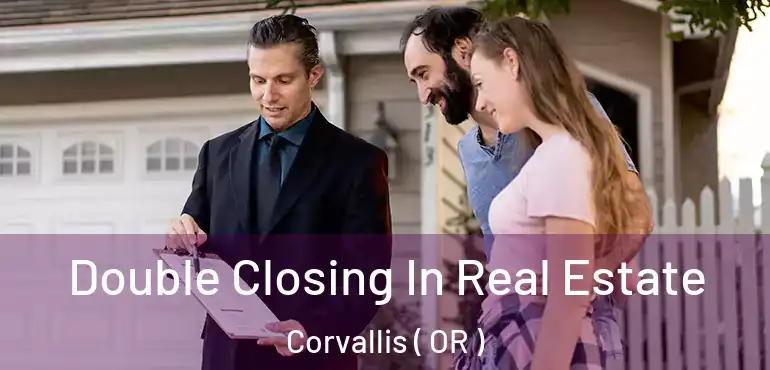 Double Closing In Real Estate Corvallis ( OR )