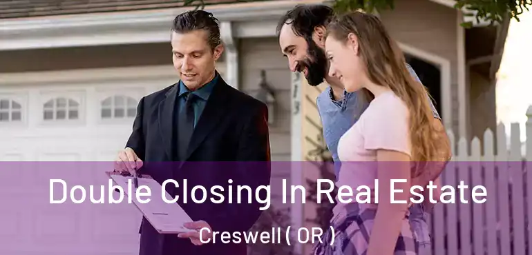  Double Closing In Real Estate Creswell ( OR )