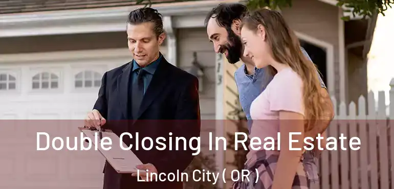  Double Closing In Real Estate Lincoln City ( OR )