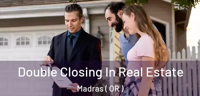  Double Closing In Real Estate Madras ( OR )